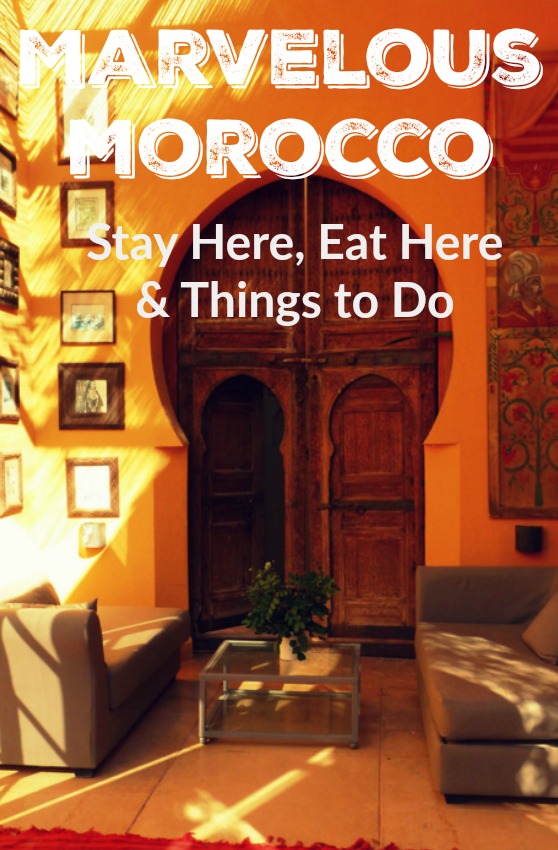 Morocco Things to Do, Where to Stay and What to Eat