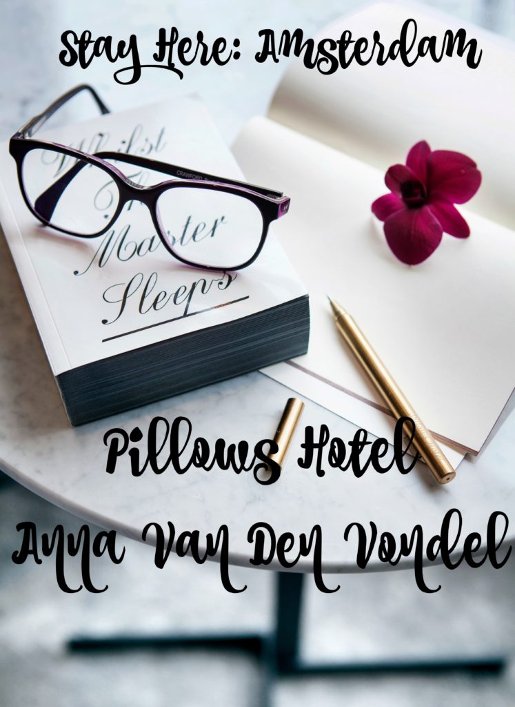 Amsterdam's Pillows Anna van den Vondel - The City's Newest Hotel with A Focus on the Detail
